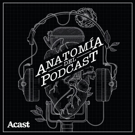 Anatomía del podcast