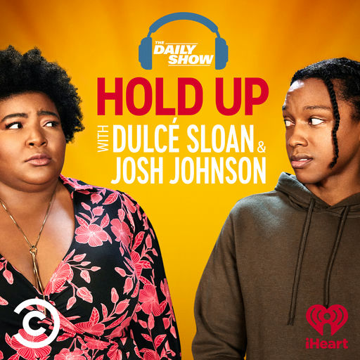 Hold Up with Dulcé Sloan & Josh Johnson from The Daily Show
