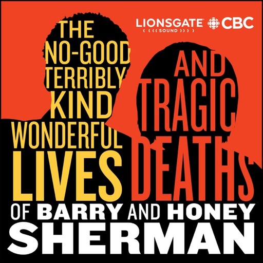 The No Good, Terribly Kind, Wonderful Lives and Tragic Deaths of Honey and Barry Sherman
