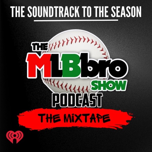 The MLBbro Show Podcast - The Mixtape