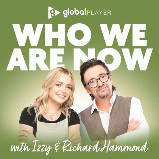 Who We Are Now with Izzy & Richard Hammond