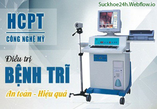 Chữa bệnh trĩ ngoại dứt điểm bằng phương pháp HCPT