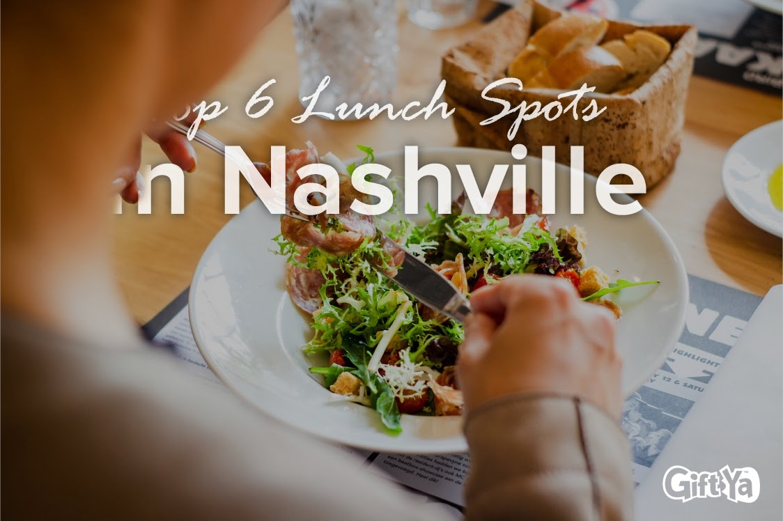 Top 6 Lunch Spots in Nashville