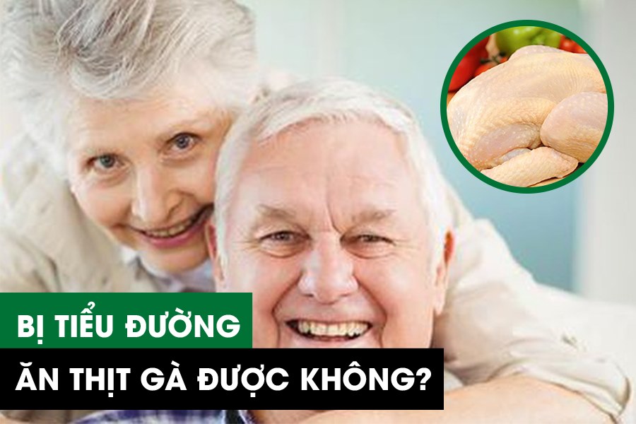 bị tiểu đường có ăn thịt gà không