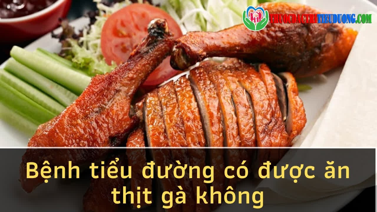 tiểu đường có ăn được thịt gà không