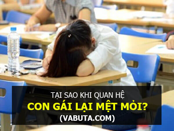 Tại sao khi quan hệ con gái lại mệt