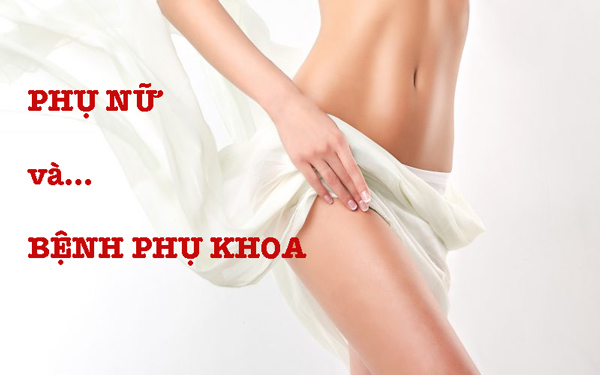 Tư vấn bệnh phụ khoa đảm bảo và an toàn