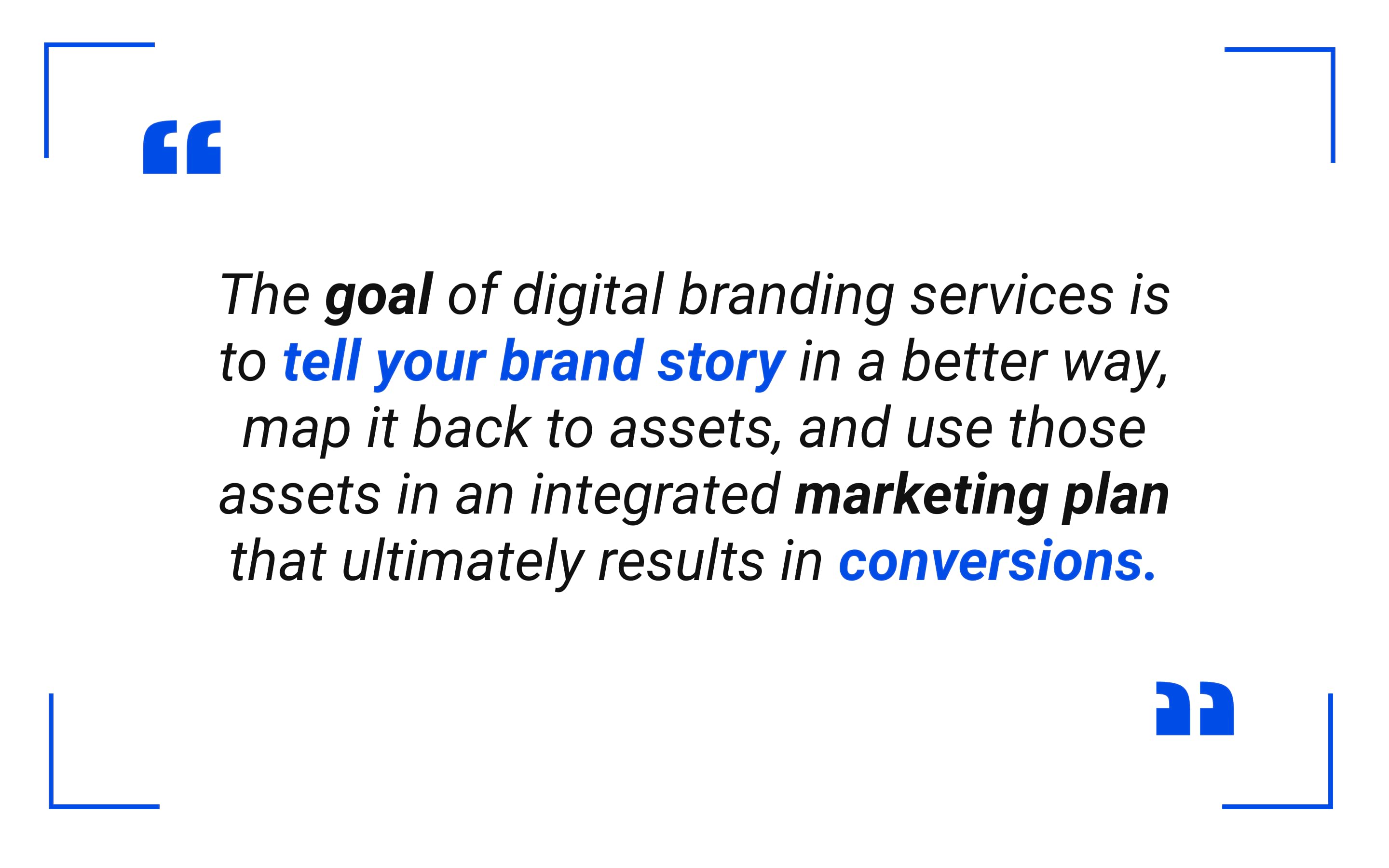 The goal of digital branding services is to tell your brand story in a better way