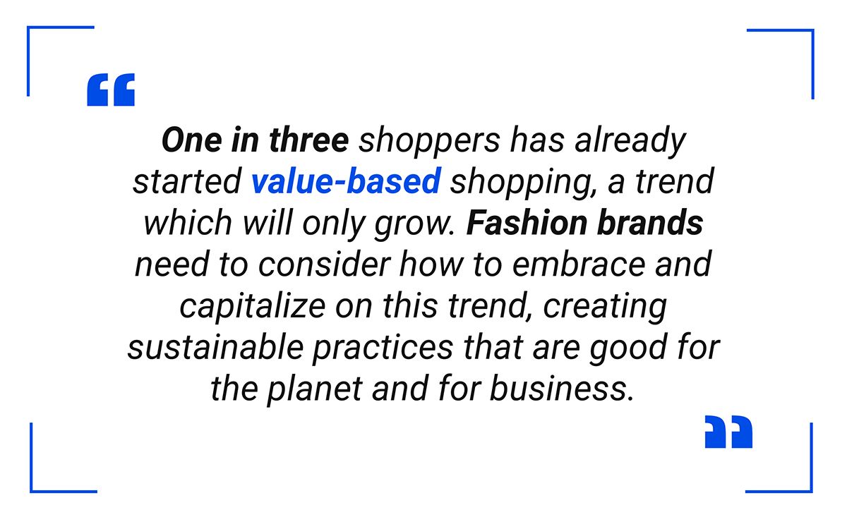 One in three shoppers has already started value-based shopping, a trend which will only grow.