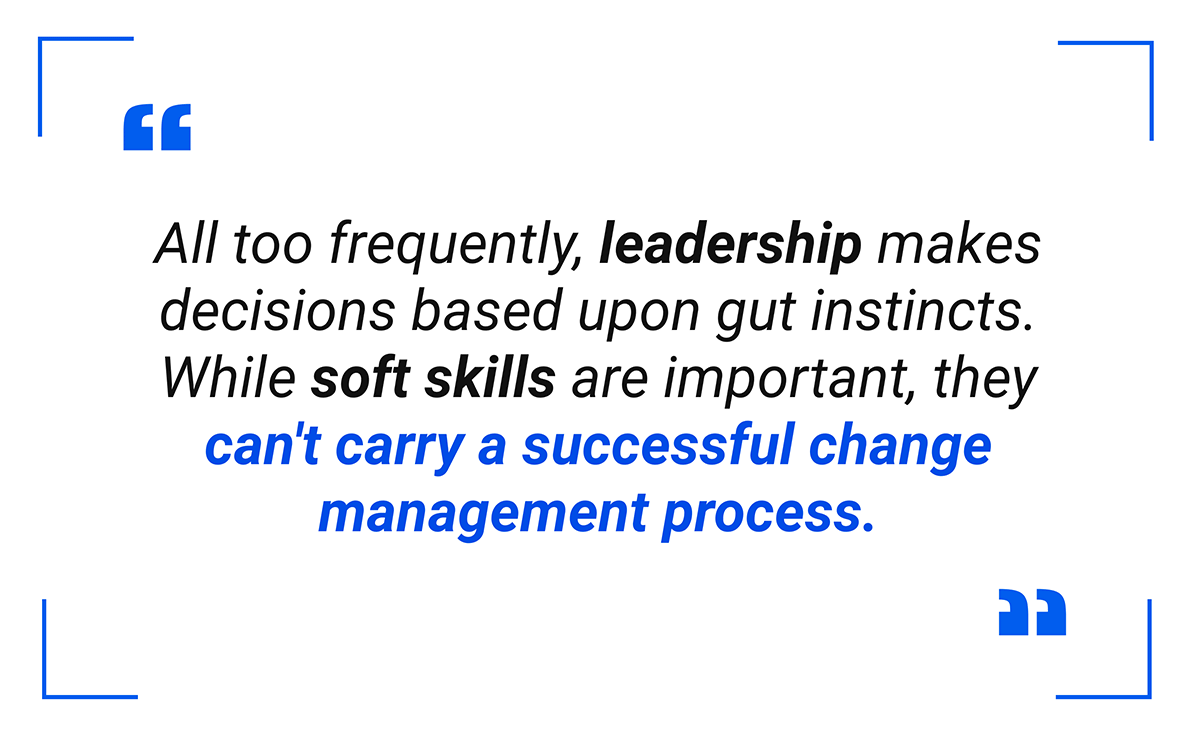 All too frequently, leadership makes decisions based upon gut instincts.