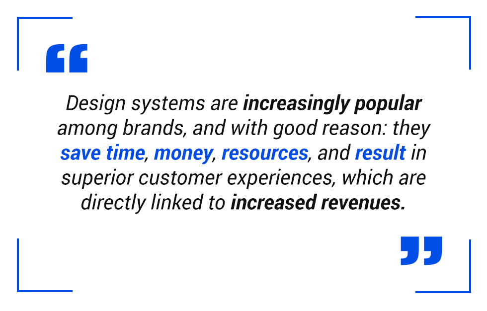 pull quote: Design systems are increasingly popular among brands