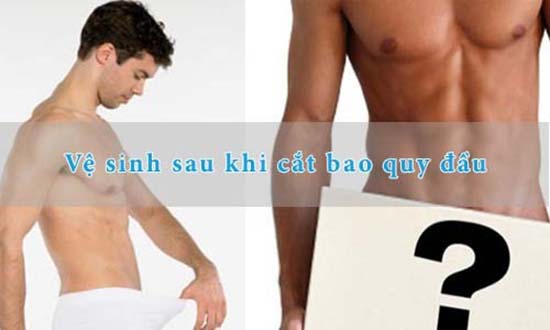 cách vệ sinh sau khi cắt bao quy đầu