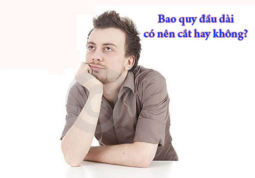 Bao quy đầu dài có nên cắt hay không?