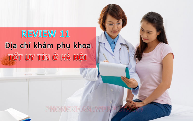 11 địa chỉ phòng khám phụ khoa tốt uy tín ở Hà Nội năm 2020