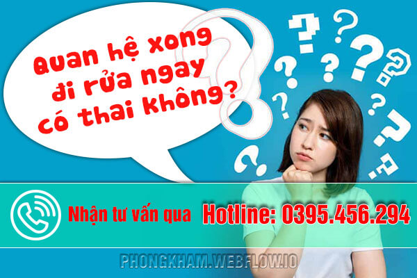 Quan hệ xong đi rửa ngay có thai không?