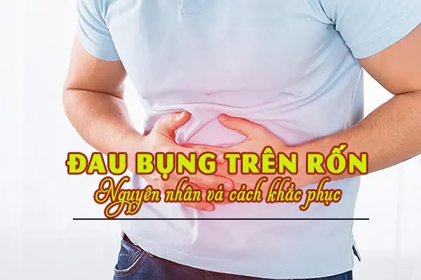 Tìm hiểu về hiện tượng đau bụng trên rốn ở giữa dưới ức
