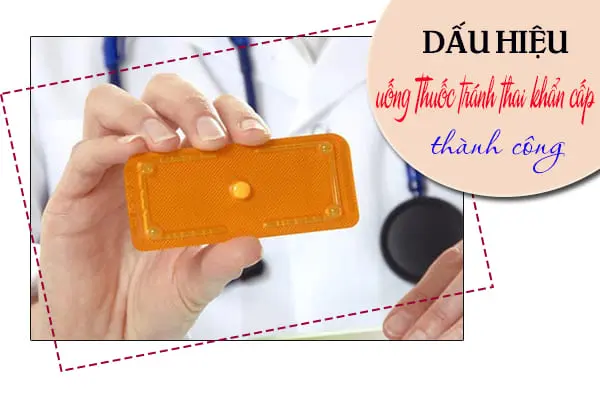 Dấu hiệu uống thuốc tránh thai khẩn cấp thành công như thế nào?