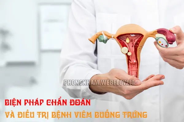 Biện pháp chẩn đoán và điều trị bệnh viêm buồng trứng