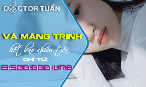 Vá màng trinh giá hết bao nhiêu tiền bảng mới nhất