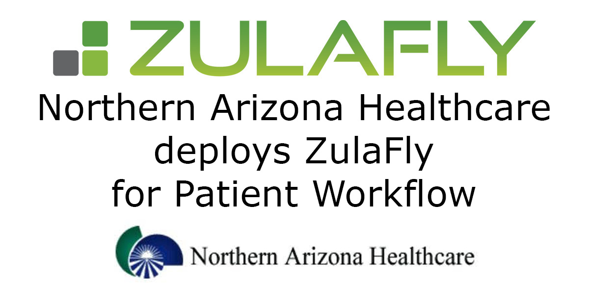Northern Arizona Healthcare deploys ZulaFly for Patient Workflow