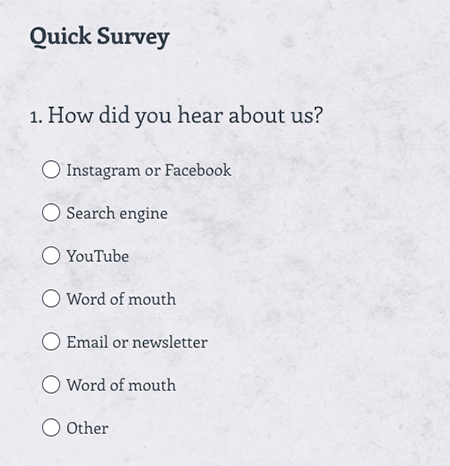Post-purchase survey with one question asking how customers found out about a company
