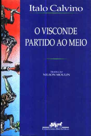 Ítalo Calvino - O Visconde Partido ao Meio