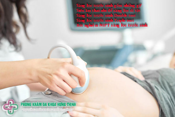 Sàng lọc trước sinh gồm những gì?