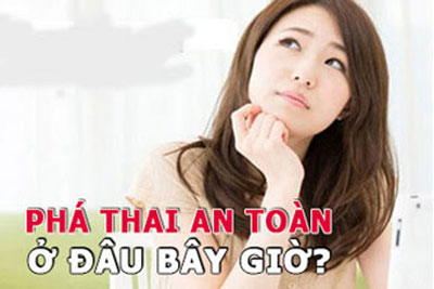 Phá thai an toàn ở đâu?