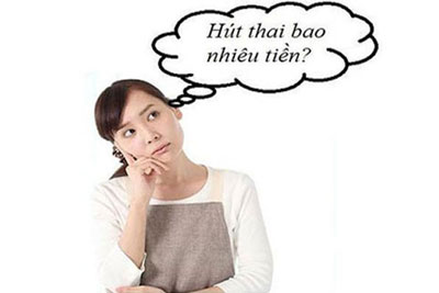 Chi phí hút thai hết bao nhiêu tiền? giá nạo thai chỉ từ 2500000 đồng