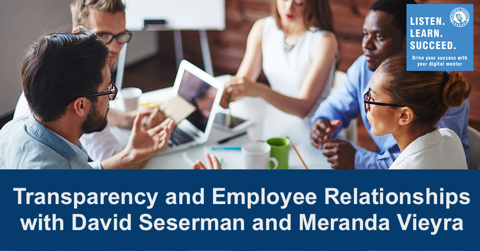 Transparency And Employee Relationships With David Seserman And