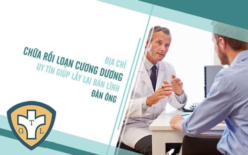 Địa chỉ chữa rối loạn cương dương ở đâu tốt nhất Hà Nội