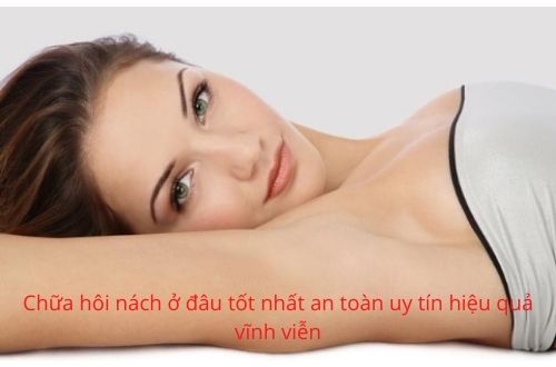 10 Địa chỉ chữa hôi nách ở đâu an toàn uy tín nhất tại Hà Nội 15