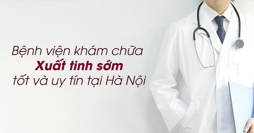 Top 8 địa chỉ khám xuất tinh sớm ở đâu tốt nhất Hà Nội 3
