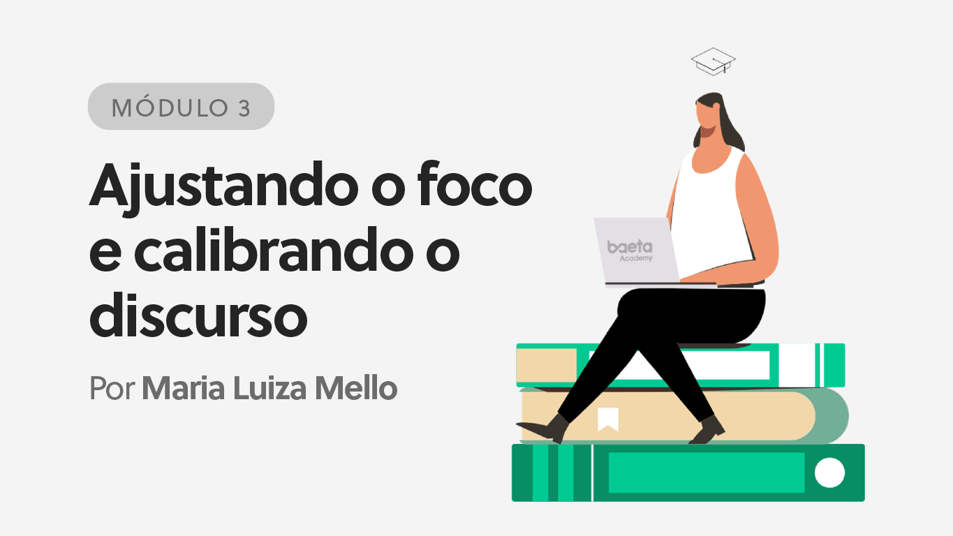 Ajustando o foco e calibrando o discurso (Módulo 3)