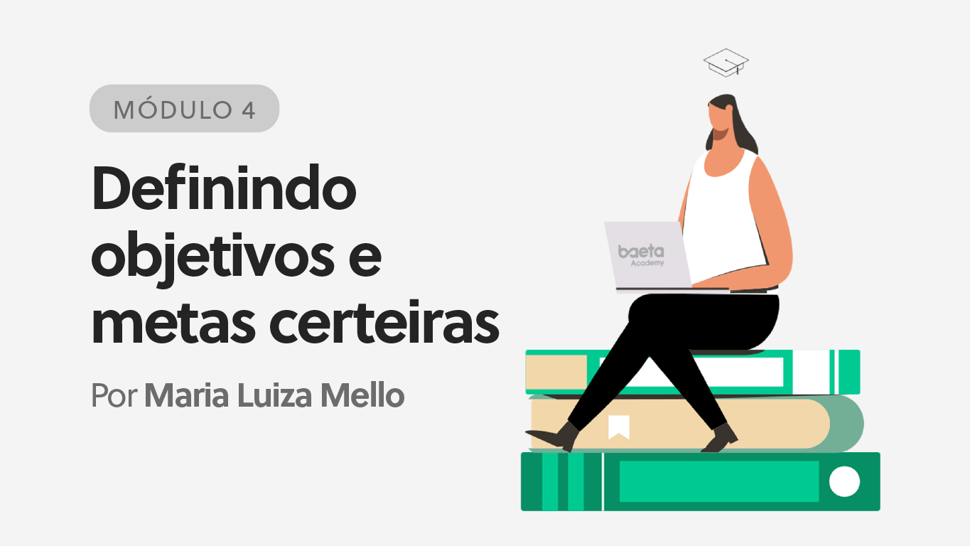 Definindo objetivos e metas certeiras (Módulo 4)