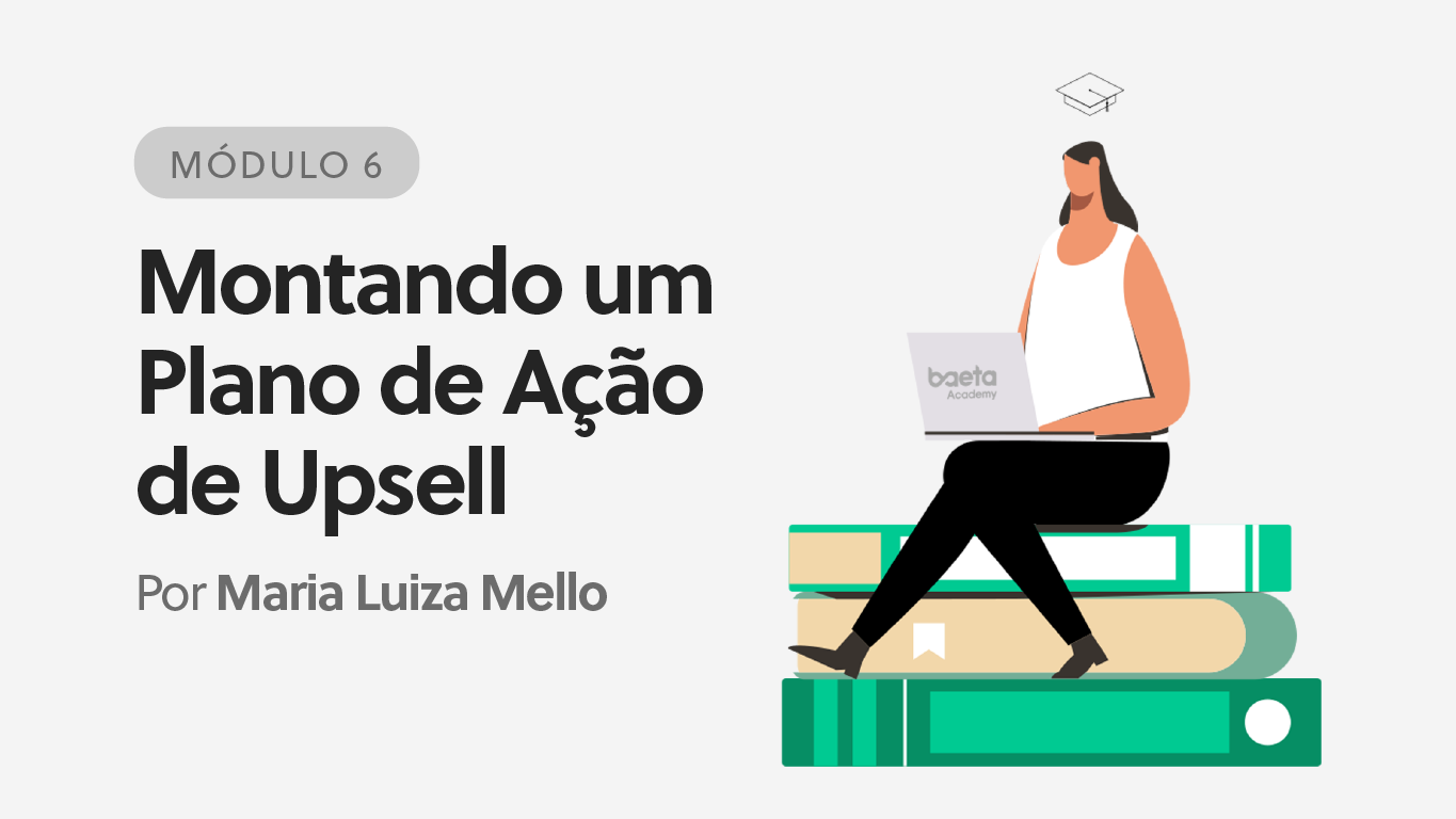 Montando um Plano de Ação de Upsell (Módulo 6)