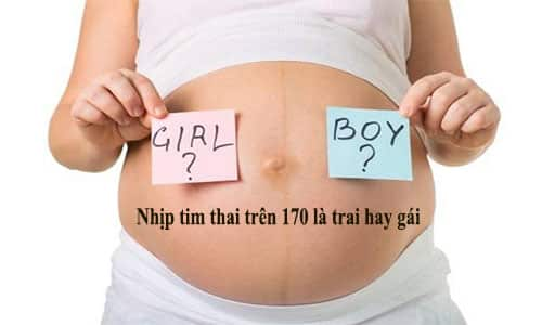 Nhịp tim thai trên 170 là trai hay gái?