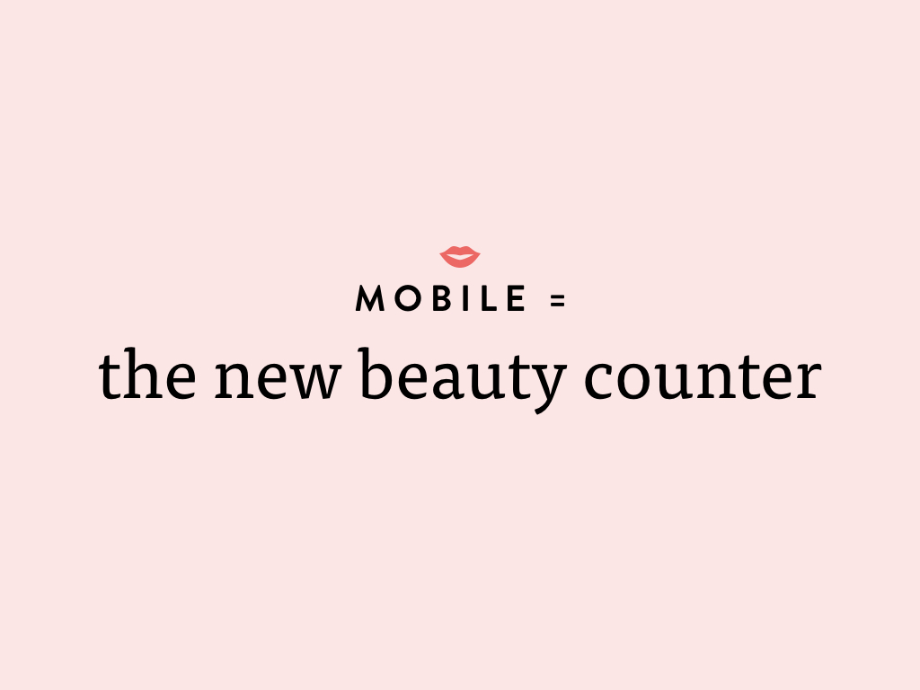 Mobile is the new beauty counter