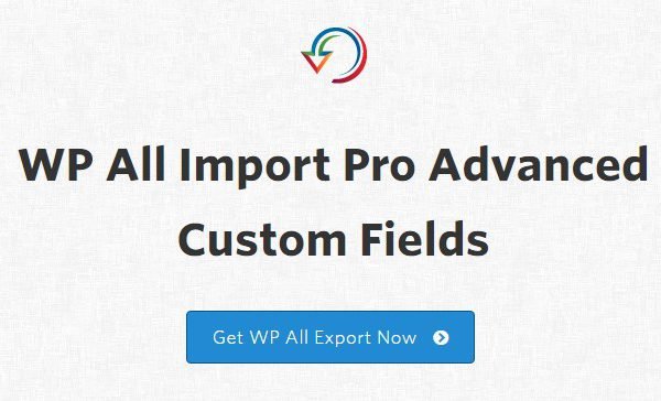 WP All Import – Advanced Custom Fields Add-On WP All Import – Advanced Custom Fields Add-On