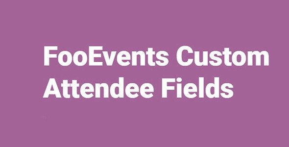 FooEvents Custom Attendee Fields FooEvents Custom Attendee Fields