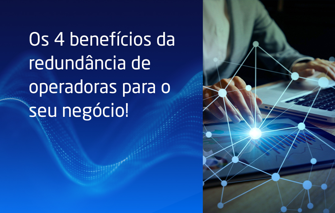 Os 4 benefícios da redundância de links para o seu negócio!