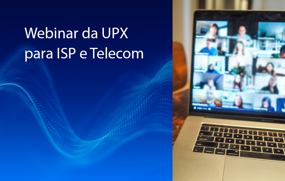 Webinar da UPX para ISP e Telecom