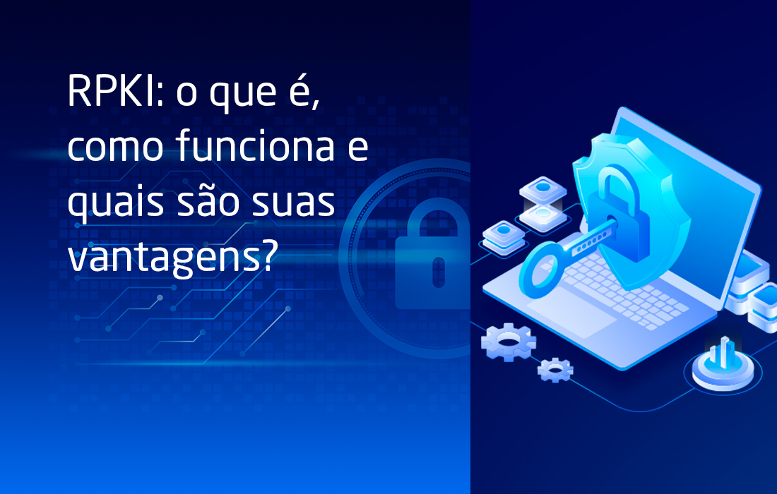 RPKI: o que é, como funciona e quais são suas vantagens?