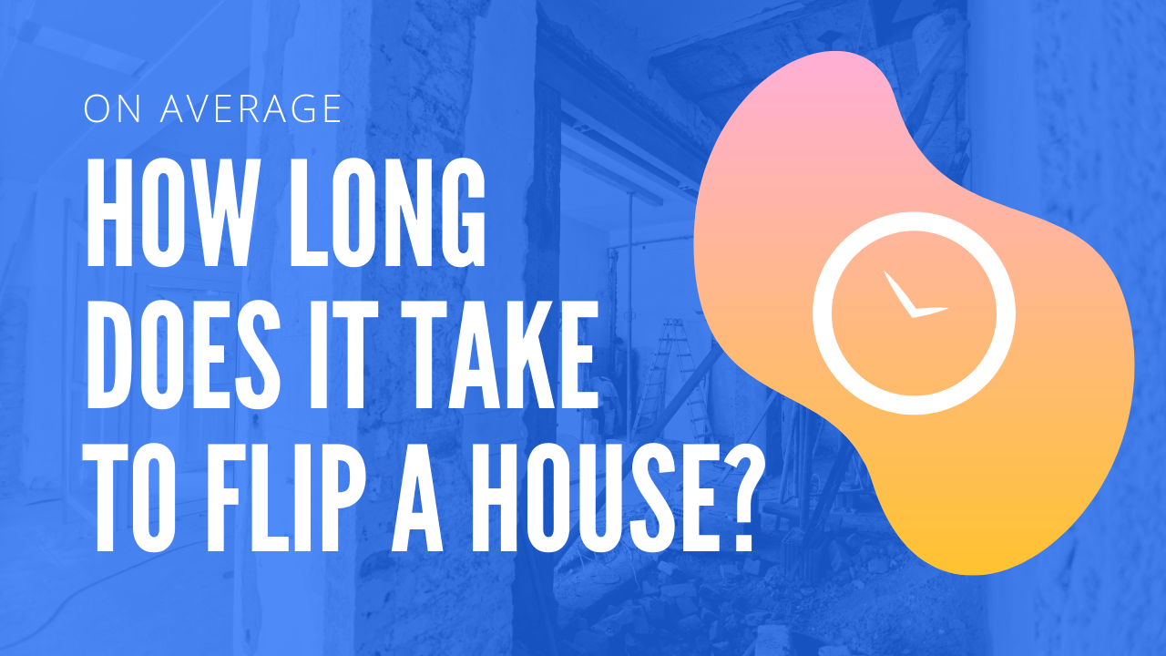 On average, how long does it take to flip a fixer upper?
