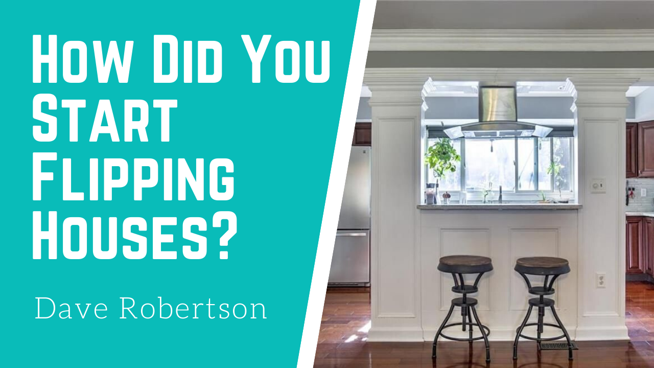 How Did You Start Flipping Houses?