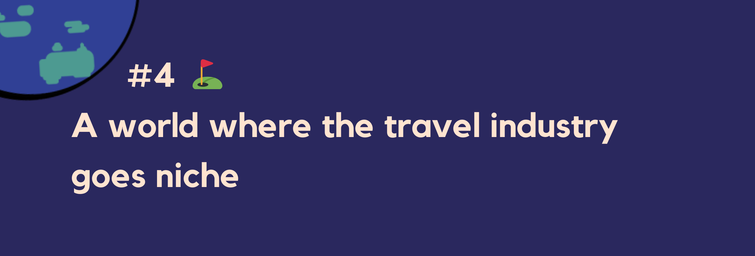 #4 — A world where the travel industry goes niche