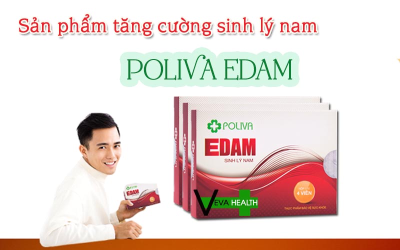 Poliva Edam là gì? có tốt không? mua ở đâu? cách sử dụng - VEVA HEALTH
