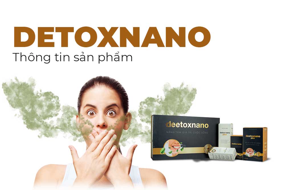 Sự Thật" DEETOXNANO đặc trị hôi miệng 30 ngày hay chỉ là lời đồn?