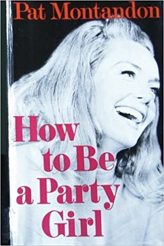 A book cover for "How to Be a Party Girl," showing a photo of Pat laughing and looking off to the right of the book's edge