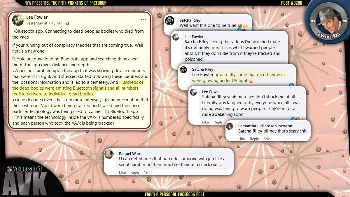 A collection of screenshots from Facebook. The initial post states, “hundreds of the dead bodies were emitting Bluetooth signals and all the numbers registered were to individual dead bodies. Gene decode covers the story more intensely, giving information that those who got Va/xd were being tracked and traced and the nano particle/technology was being used to connect to Bluetooth app (this means the technology inside teh VA/x is numbered specifically and each person who took the VA/x is being tracked)” Another screenshot from the OP say “apparently some that died their veins were glowing under UV light.”